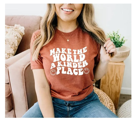 Make The World A Kinder Place Tshirt (Est. 6-8 days)